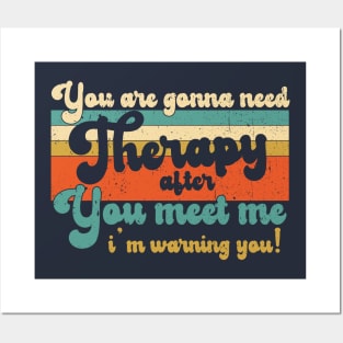 You are gonna need therapy after you meet me Physical Therapist Dad Posters and Art